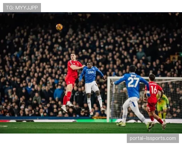 埃弗顿2-1逆转诺丁汉森林,勒温头球绝杀助球队逃离降级区